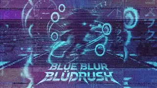 BLUE BLUR BL&Uuml;DRUSH [PHONK]