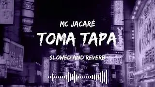 MC JACAR&Eacute; TOMA TAPA SLOWED AND REVERB