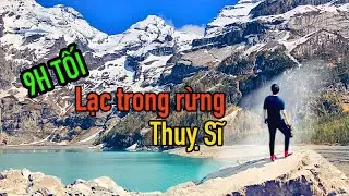 Một m&igrave;nh lạc giữa rừng Thuỵ Sĩ l&uacute;c 9PM tối kh&ocirc;ng một b&oacute;ng người | Vlog du lịch trải nghiệm