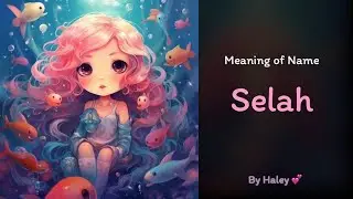Meaning of girl name: Selah - Name History, Origin and Popularity
