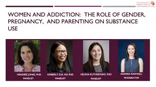 WMHC 2022: Panel: Women and Addiction: The Role of Gender, Pregnancy, and Parenting on Substance Use