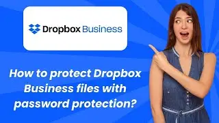 How to protect Dropbox Business files with password protection ? - Step by Step