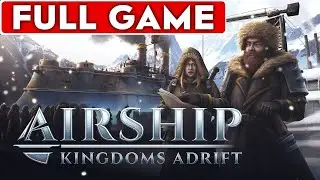Airship Kingdoms Adrift Full Game Walkthrough Longplay Part 1/3