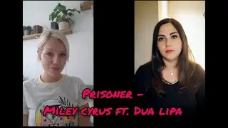 Prisoner - Miley Cyrus ft. Dua Lipa (Cover by Jasmin Romero & Lisa Zm)