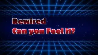Rewired -  Can you feel it ????