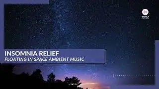 Insomnia Relief: Floating in Space Ambient Music