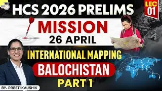 HCS 2026 Prelims Mapping | Balochistan Geography & Geopolitics | Preeti Mam | Haryana StudyIQ