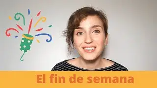 Espa&ntilde;ol lento (15) | El fin de semana (Slow Spanish, the weekend)