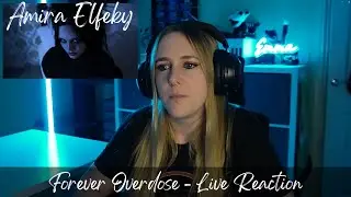 Amira Elfeky – Forever Overdose (Reaction)