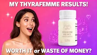 My Real Results with ThyraFemme Balance &ndash; Worth It or Waste of Money?