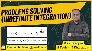 Indefinite Integration - Problems Solving - 7 | Class 12th, JEE Mathematics | Rohit Ranjan (IIT KGP)