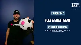 Play A Great Game with Mike Chabala | 2x MLS Champion, Founder of Sphere
