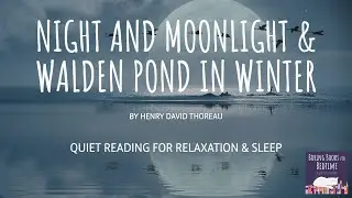 Night & Moonlight / Walden Pond in Winter, by HD Thoreau | ASMR Quiet Reading for Relaxation & Sleep