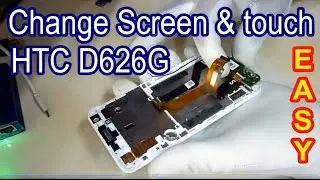 How To Change Screen + touch HTC D626G