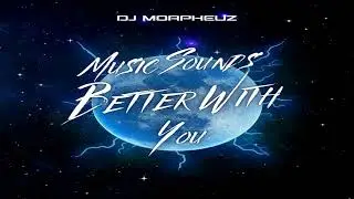 Music Sounds Better with You