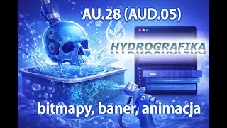 Au.28 (Aud.05), styczeń 2022, Hydrografika, tekstury, obróbka bitmap, baner, animacja