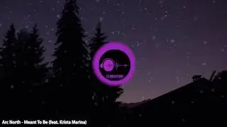 Nightcore Arc North - Meant To Be (feat. Krista Marina)