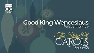 The Story Of Carols | Good King Wenceslaus