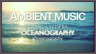 Craig Aalders Ambient Music: Oceanography