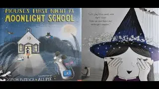Kids Book Read Aloud: Mouse's first night at moonlight school