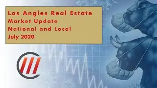 Los Angeles Real Estate Market Update July 2020