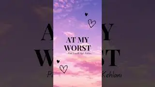 Pink Sweat$ feat. Kehlani - At My Worst (Lyrics) #musiccheck