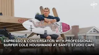ESPRESSO & CONVERSATION WITH PROFESSIONAL SURFER COLE HOUSHMAND AT THE SANTO STUDIO CAFE 