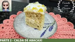 BOLO DE ABACAXI E COCO - PARTE 2 - CALDA DE ABACAXI