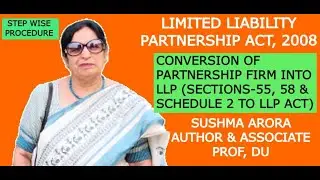 Conversion of Partnership Firm into LLP:  Eligibility, Procedure & Effects  SUSHMA ARORA