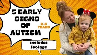 5 EARLY SIGNS OF AUTISM 2-3 YEARS OLD (INCLUDES FOOTAGE)