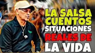 LA SALSA CUENTOS SITUACIONES REALES DE LA VIDA