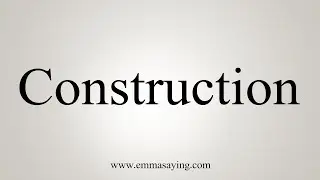How To Say Construction