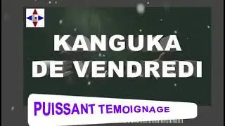 KANGUKA VENDREDI  16/01/2026 par CHRIS NDIKUMANA - KANGUKA EN FRANÇAIS - PUISSANT TÉMOIGNAGES 