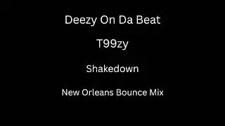 T99zy - Shakedown (New Orleans Bounce Mix)[Prod. By Deezy On Da Beat]