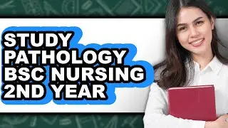 How To Study Pathology Bsc Nursing 2nd Year (Updated)
