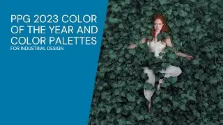 PPG 2023 Color of the Year and Color Palettes for Industrial Design