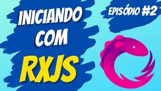Programa&ccedil;&atilde;o Reativa com RxJS - Parte #02