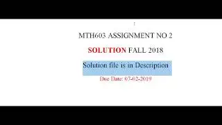 MTH603 ASSIGNMENT SOLUTION 2 FALL 2018