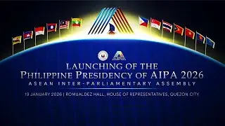 LAUNCHING OF THE PHILIPPINE PRESIDENCY OF AIPA 2026 (JANUARY 19, 2026)