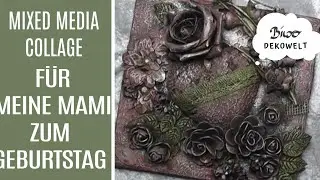 Mixed Media Collage für meine Mami zum Geburtstag