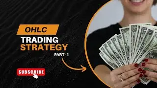 The Open-High-Low-Close(OHLC) Trading Strategy   -  Part - 1