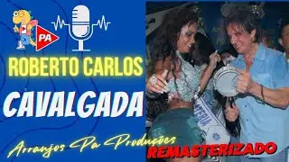 Cavalgada (Ritmo de Pagode) Roberto Carlos (Com Letra)