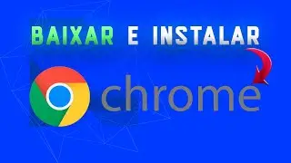 Google Chrome, Como baixar e instalar no Windows