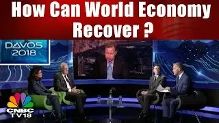 Davos 2018 | How Can World Economy Recover? | World Economic Forum | CNBC TV18