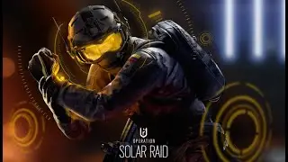 Операция SOLAR RAID - RAINBOW SIX SIEGE