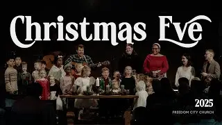 Christmas Eve 2025 | Freedom City Church