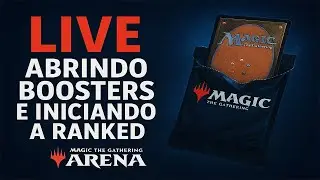 LIVE ON - MAGIC THE GATHERING ARENA - ABRINDO BOOSTERS, MONTANDO DECK E INICIANDO AS RANKEDS - BOORA