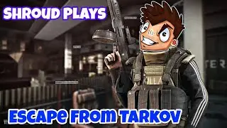 Shroud Plays Escape From Tarkov Update