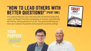 Lead Others with Better Questions - Hal Mayer Interview (Pt 1)