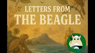 Letters from the Beagle - A Darwin's Journey Song